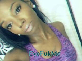EyeFukMe