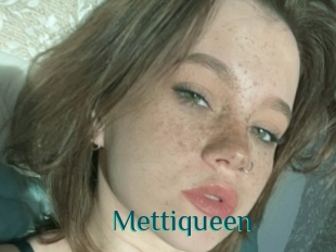 Mettiqueen