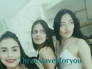 Threeslavesforyou