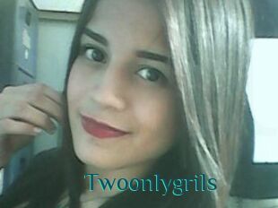 Twoonlygrils